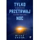 Tylko przetrwaj noc Riley Sager motyleksiazkowe.pl