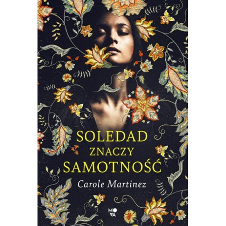 Soledad znaczy samotność Carole Martinez motyleksiazkowe.pl