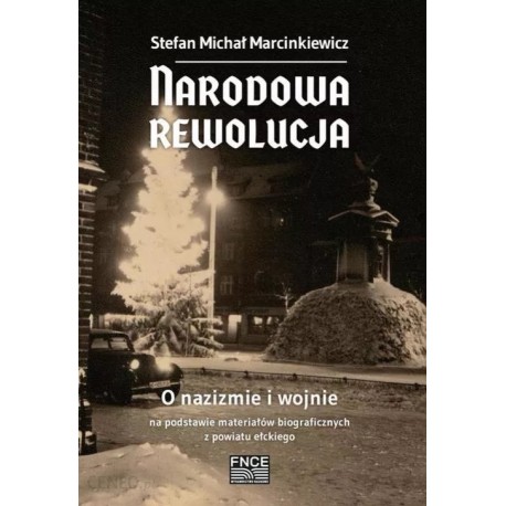 Narodowa rewolucja O nazizmie i wojnie Stefan Michał Marcinkiewicz motyleksiazkowe.pl