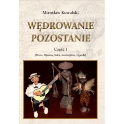 Wędrowanie pozostanie Część 1 Mirosław Kowalski motyleksiazkowe.pl