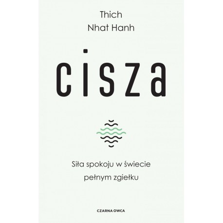 Cisza Siła spokoju w świecie pełnym zgiełku Thich Nhat Hanh motyleksiazkowe.pl
