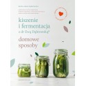Kiszenie i fermentacja z dr Ewą Dąbrowską Domowe sposoby