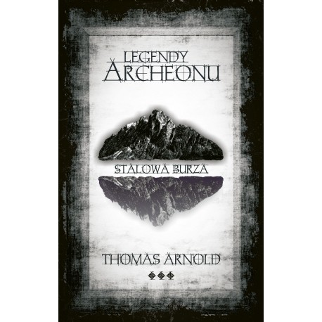Legendy Archeonu Stalowa burza motyleksiazkowe.pl