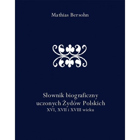 Słownik biograficzny uczonych Żydów polskich XVI XVII i XVIII wieku motyleksiazkowe.pl