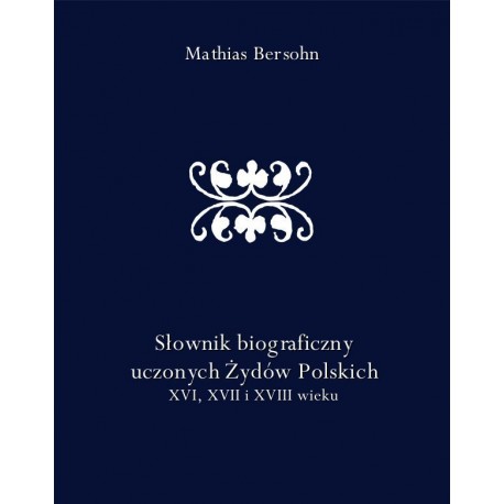 Słownik biograficzny uczonych Żydów polskich XVI XVII i XVIII wieku motyleksiazkowe.pl