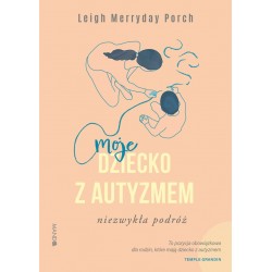 Moje dziecko z autyzmem Niezwykła podróż Leigh Merryday Porch motyleksiazkowe.pl