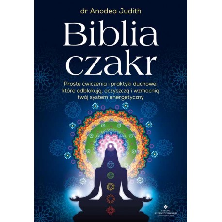 Biblia czakr Dr Anodea Judith motyleksiazkowe.pl