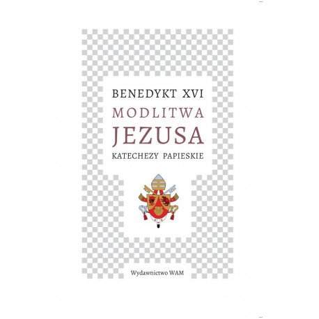 Modlitwa Jezusa Katechezy papieskie Benedykt XVI motyleksiazkowe.pl