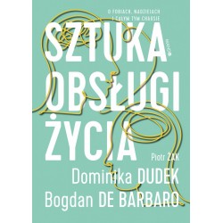 Sztuka obsługi życia Dominika Dudek, Bogdan de Barbaro, Piotr Żak motyleksiazkowe.pl