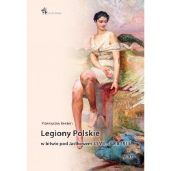 Legiony Polskie w bitwie pod Jastkowem 31 VII – 3 VIII 1915 Przemysław Benken motyleksiazkowe.pl