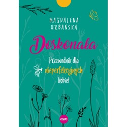 Doskonała Przewodnik dla nieperfekcyjnych kobiet Magdalena Urbańska motyleksiazkowe.pl