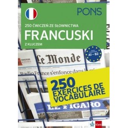 250 ćwiczeń ze słownictwa Francuski z kluczem A1-B2 PONS