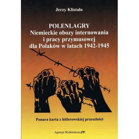 Polenlagry Niemieckie obozy internowania i pracy przymusowej dla Polaków w latach 1942-1945