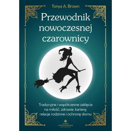 Przewodnik nowoczesnej czarownicy Tonya A. Brown motyleksiazkowe.pl