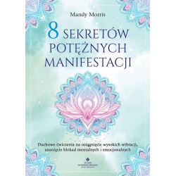 8 sekretów potężnych manifestacji Mandy Morris motyleksiazkowe.pl