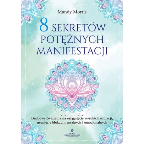8 sekretów potężnych manifestacji Mandy Morris motyleksiazkowe.pl