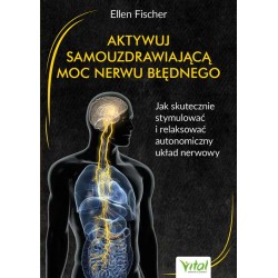 Aktywuj samouzdrawiającą moc nerwu błędnego Ellen Fischer motyleksiazkowe.pl