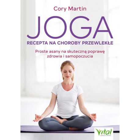 Joga Recepta na choroby przewlekłe Cory Martin motyleksiazkowe.pl