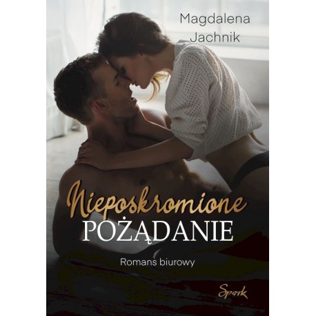 Nieposkromione pożądanie Magdalena Jachnik motyleksiazkowe.pl