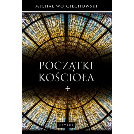 Początki Kościoła Michał Wojciechowski motyleksiazkowe.pl