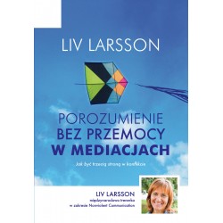 Porozumienie bez przemocy w mediacjach Liv Larsson motyleksiazkowe.pl
