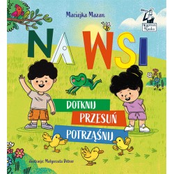 Na wsi Dotknij przesuń potrząśnij Maciejka Mazan, Małgorzata Detner motyleksiazkowe.pl