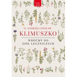 Wróćmy do ziół leczniczych o. Andrzej Czesław Klimuszko motyleksiazkowe.pl