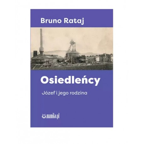 Osiedleńcy Józef i jego rodzina Bruno Rataj motyleksiazkowe.pl