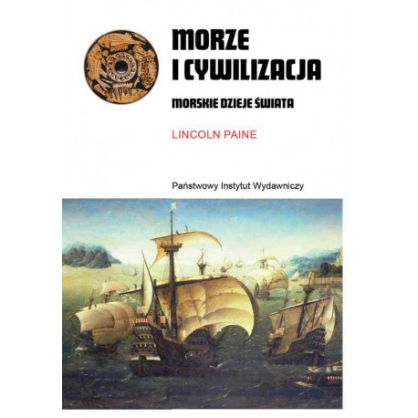 Morze i cywilizacja Morskie dzieje świata Lincoln Paine motyleksiazkowe.pl