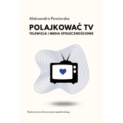 Polajkować TV Telewizja i media społecznościowe Aleksandra Powierska motyleksiazkowe.pl