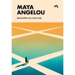 Zgromadźcie się w imię moje Maya Angelou motyleksiazkowe.pl