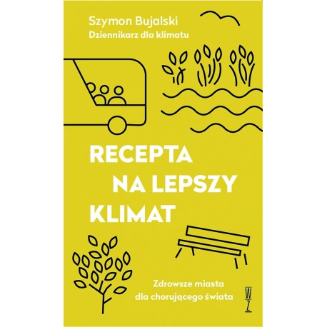 Recepta na lepszy klimat Szymon Bujalski motyleksiazkowe.pl