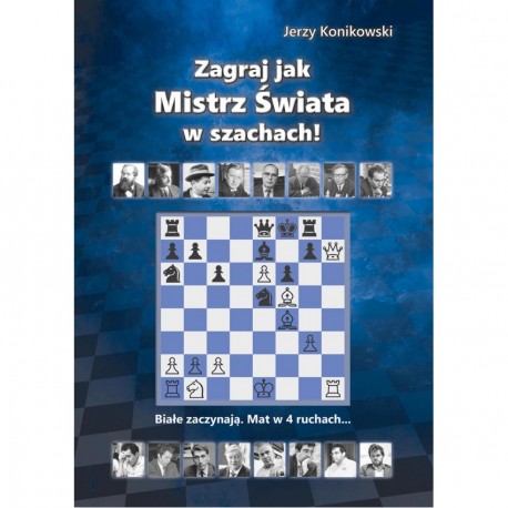 Zagraj jak mistrz świata w szachach Jerzy Konikowski motyleksiazkowe.pl