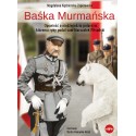 Baśka Murmańska Opowieść o niedźwiedziu polarnym któremu rękę podał sam Marszałek Piłsudski