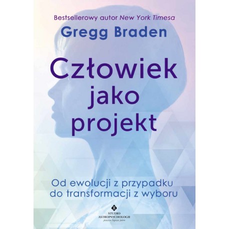 Człowiek jako projekt Gregg Braden motyleksiazkowe.pl