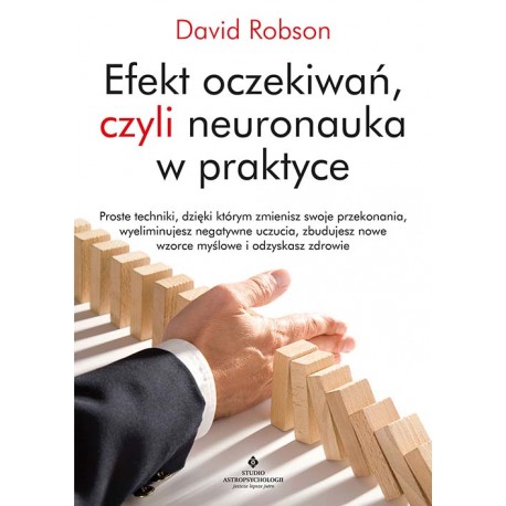 Efekt oczekiwań czyli neuronauka w praktyce David Robson motyleksiazkowe.pl