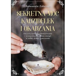 Sekretna moc kadzidełek i okadzania Annemarie Zobernig motyleksiazkowe.pl