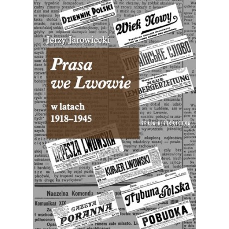 Prasa we Lwowie w latach 1918-1945 Jerzy Jarowiecki motyleksiazkowe.pl