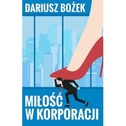 Miłość w korporacji Dariusz Bożek motyleksiazkowe.pl
