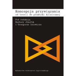 Koncepcja przywiązania Od teorii do praktyki klinicznej motyleksiazkowe.pl
