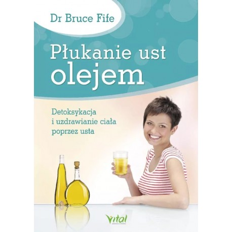 Płukanie ust olejem Bruce Fife motyleksiazkowe.pl