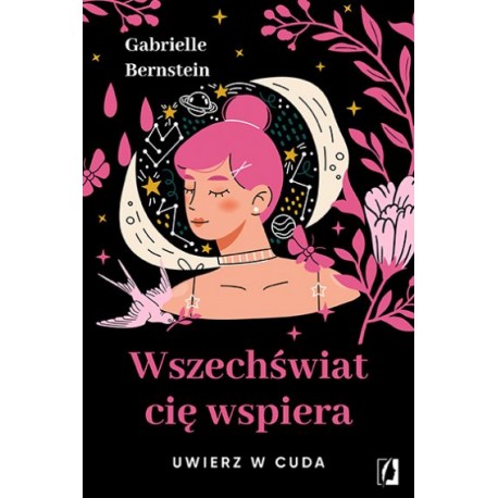 Wszechświat cię wspiera Uwierz w cuda Gabrielle Bernstein motyleksiazkowe.pl