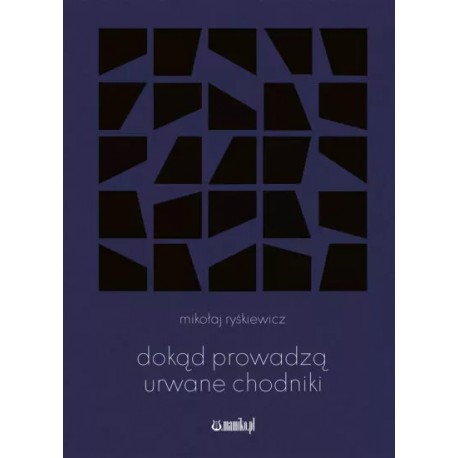 Dokąd prowadzą urwane chodniki Mikołaj Ryśkiewicz motyleksiazkowe.pl