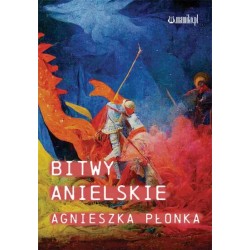 Bitwy Anielskie Agnieszka Płonka motyleksiazkowe.pl