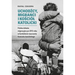 Uchodźcy Migranci i Kościół katolicki Rafał Cekiera motyleksiazkowe.pl