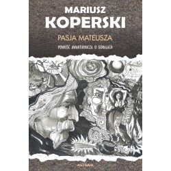 Pasja Mateusza Powieść awanturnicza o górach Mariusz Koperski motyleksiazkowe.pl