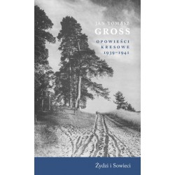 Opowieści Kresowe 1939-1941 Żydzi i Sowieci Jan Tomasz Gross motyleksiazkowe.pl