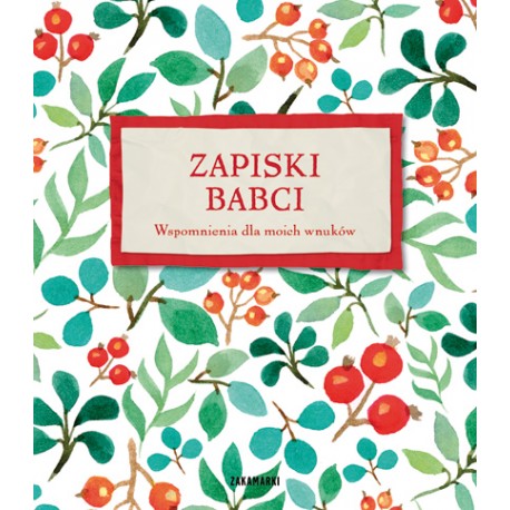 Zapiski babci Wspomnienia dla moich wnuków motyleksiazkowe.pl