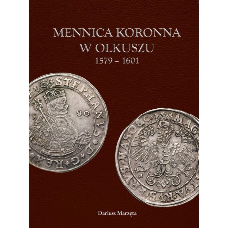 Mennica koronna w Olkuszu 1579-1601 Dariusz Marzęta motyleksiazkowe.pl