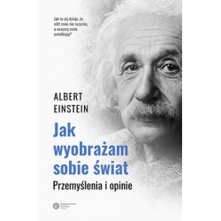 Jak wyobrażam sobie świat Albert Einstein motyleksiazkowe.pl